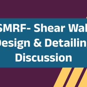 SMRF- Shear Wall Design & Detailing Discussion
