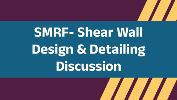 SMRF- Shear Wall Design & Detailing Discussion