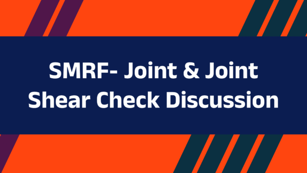 SMRF- Joint & Joint Shear Check Discussion