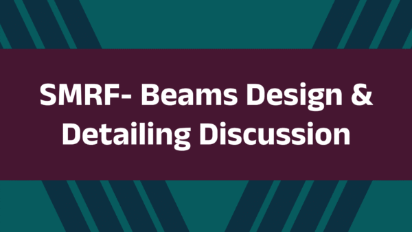 SMRF- Beams Design & Detailing Discussion