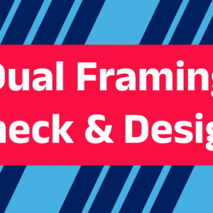 Dual Framing Check & Design