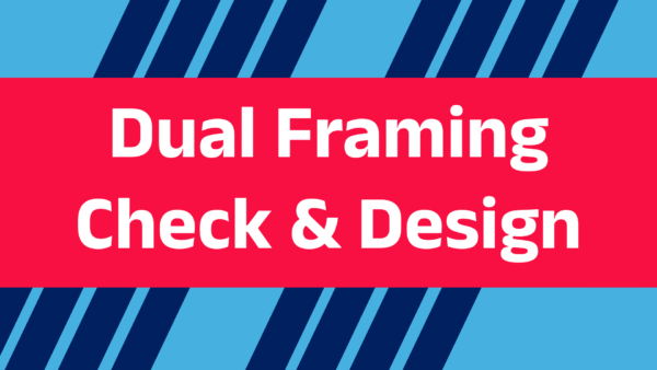 Dual Framing Check & Design